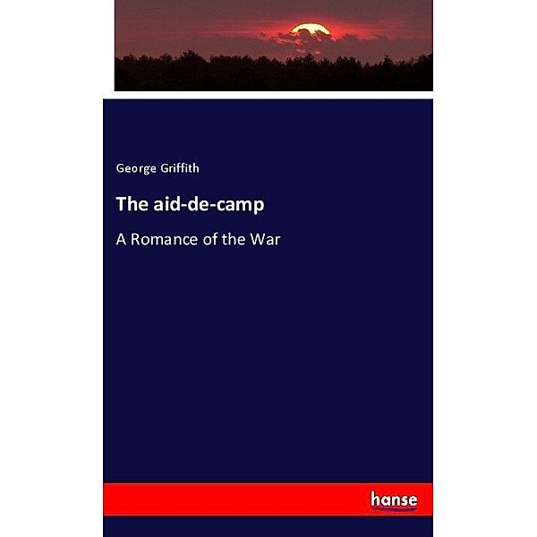 The aid-de-camp, George Griffith
