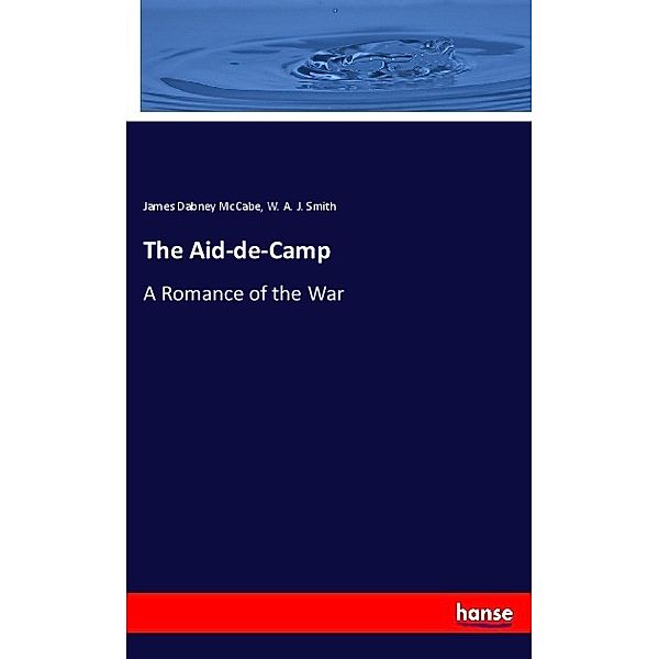 The Aid-de-Camp, James Dabney McCabe, W. A. J. Smith