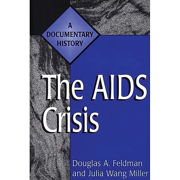 The AIDS Crisis, Douglas A. Feldman, Julia Miller