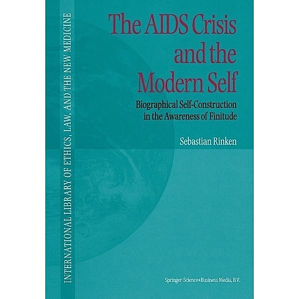 The AIDS Crisis and the Modern Self / International Library of Ethics, Law, and the New Medicine Bd.3, S. Rinken