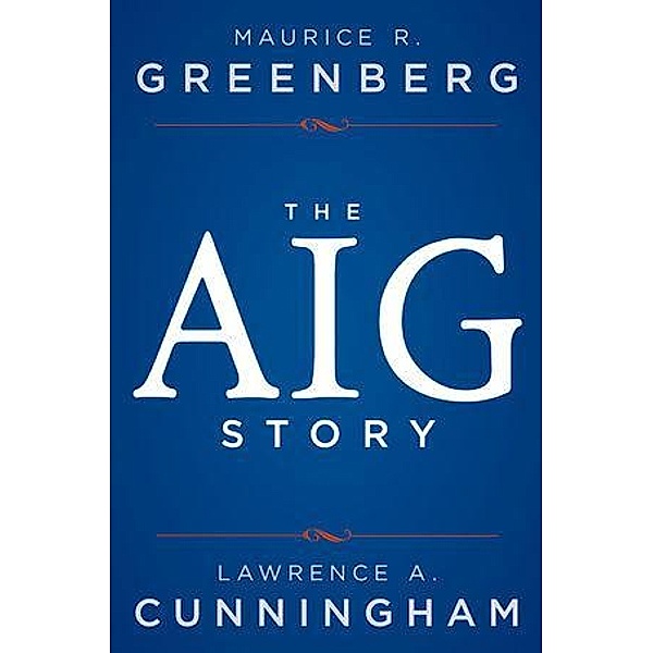 The AIG Story, Maurice R. Greenberg, Lawrence A. Cunningham