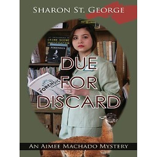 The Aimee Machado Mystery: Due for Discard, Sharon St. George