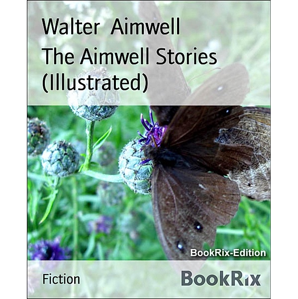 The Aimwell Stories (Illustrated), Walter Aimwell