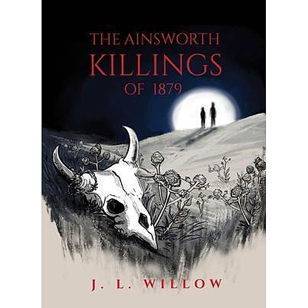 The Ainsworth Killings of 1879, J. L. Willow