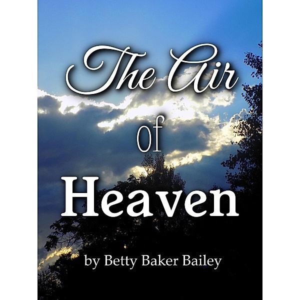 The Air of Heaven, Betty B Bailey