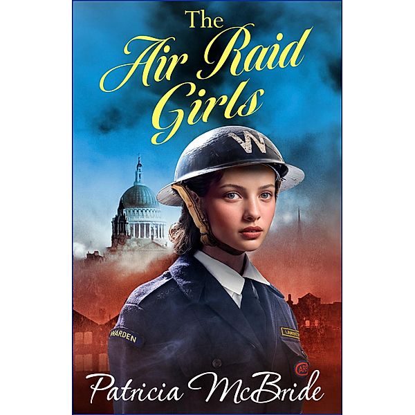 The Air Raid Girls / The Lily Baker Series Bd.3, Patricia McBride