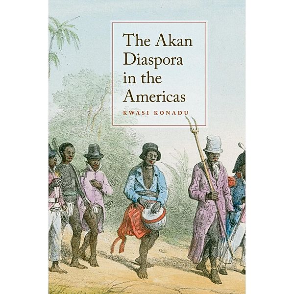The Akan Diaspora in the Americas, Kwasi Konadu