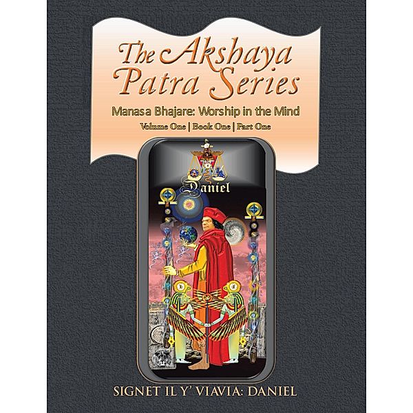 The Akshaya Patra Series Manasa Bhajare: Worship in the Mind Part One, Signet Il Y' Viavia: Daniel