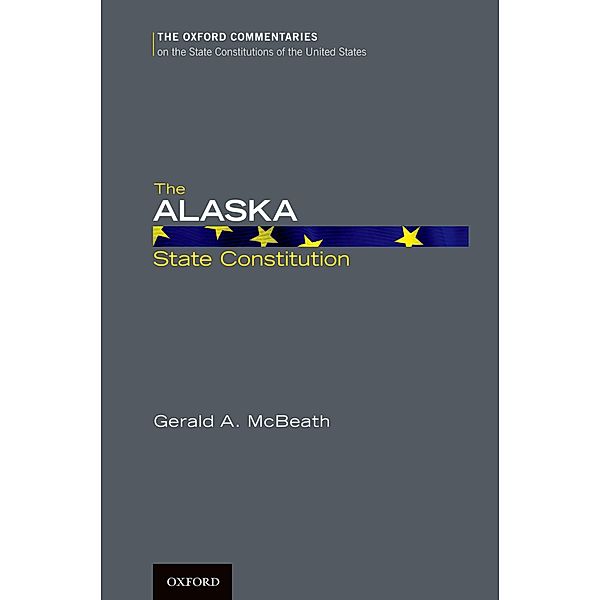 The Alaska State Constitution, Gerald A. Ph. D. McBeath