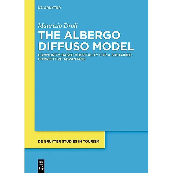 The Albergo Diffuso Model / De Gruyter Studies in Tourism Bd.2, Maurizio Droli