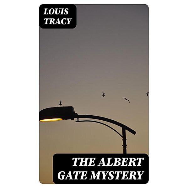 The Albert Gate Mystery, Louis Tracy