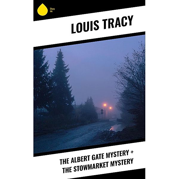 The Albert Gate Mystery + The Stowmarket Mystery, Louis Tracy