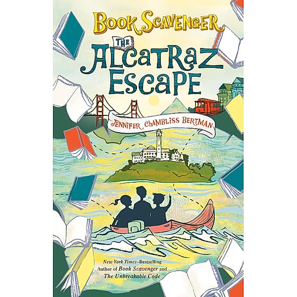 The Alcatraz Escape / The Book Scavenger series Bd.3, Jennifer Chambliss Bertman