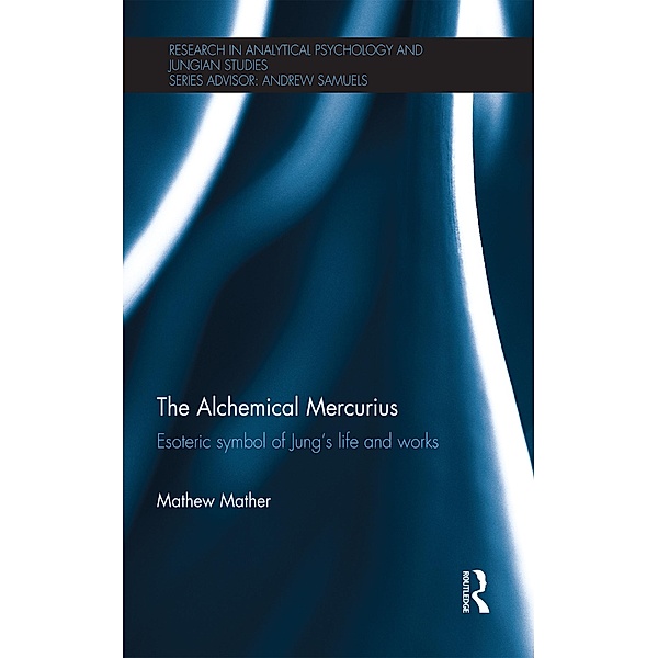 The Alchemical Mercurius / Research in Analytical Psychology and Jungian Studies, Mathew Mather
