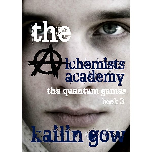 The Alchemist Academy Book 3: The Quantum Games (Alchemists Academy Series, #3) / Alchemists Academy Series, Kailin Gow