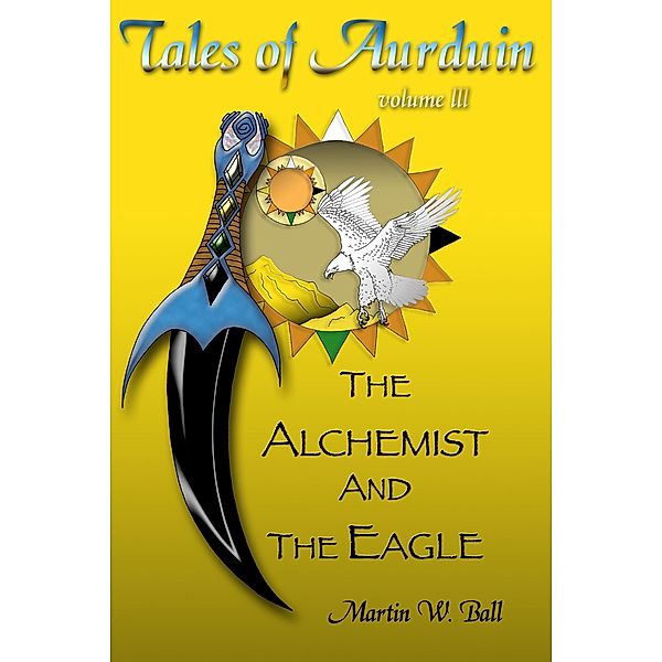 The Alchemist and the Eagle, Martin W. Ball