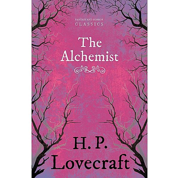 The Alchemist (Fantasy and Horror Classics) / Fantasy and Horror Classics, H. P. Lovecraft, George Henry Weiss