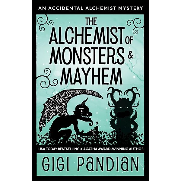 The Alchemist of Monsters and Mayhem (An Accidental Alchemist Mystery, #7) / An Accidental Alchemist Mystery, Gigi Pandian
