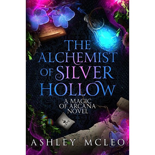 The Alchemist of Silver Hollow (Magic of Arcana) / Magic of Arcana, Ashley McLeo