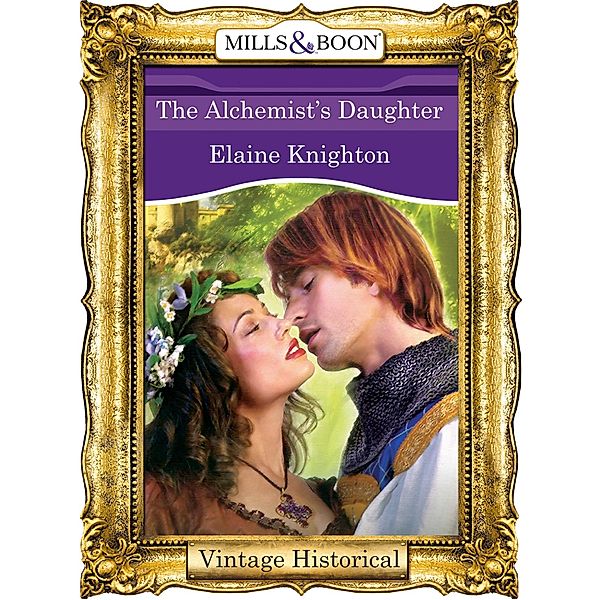 The Alchemist's Daughter (Mills & Boon Historical) / Mills & Boon Historical, Elaine Knighton