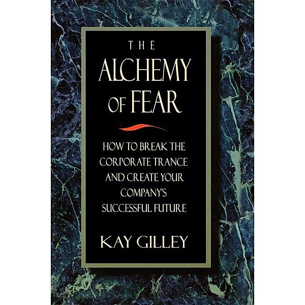 The Alchemy of Fear, Kay Gilley