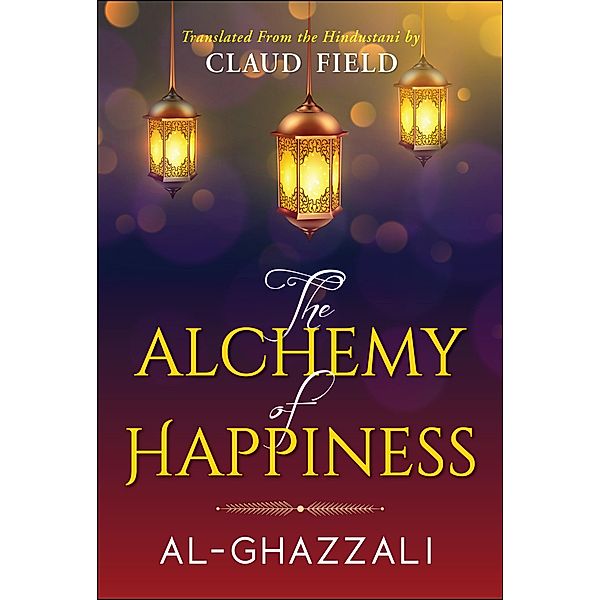 The Alchemy of Happiness, Al-Ghazzali