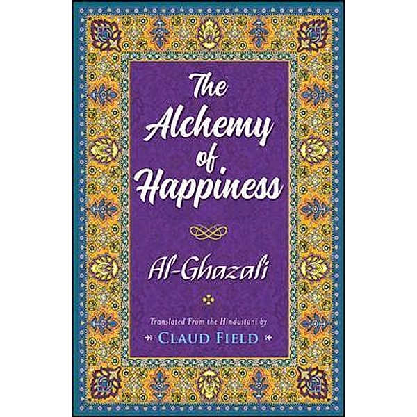 The Alchemy of Happiness, Al-Ghazzali, Gp Editors