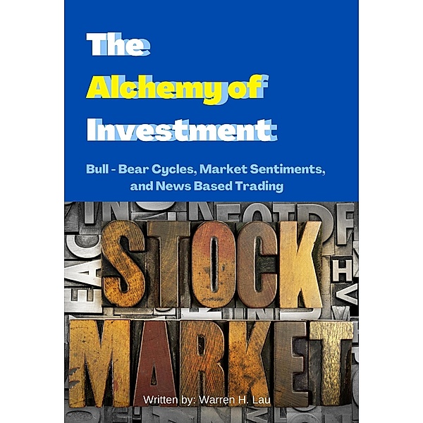 The Alchemy of Investment (Winning Strategies of Professional Investment) / Winning Strategies of Professional Investment, Warren H. Lau
