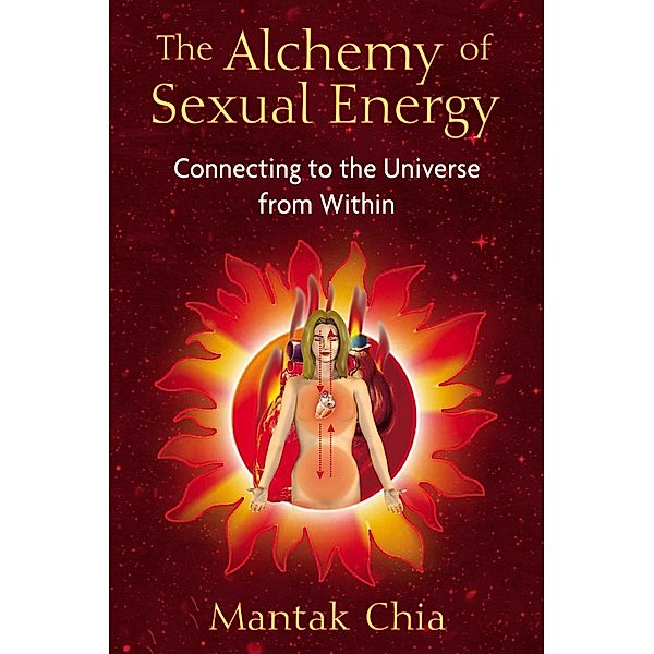 The Alchemy of Sexual Energy, Mantak Chia