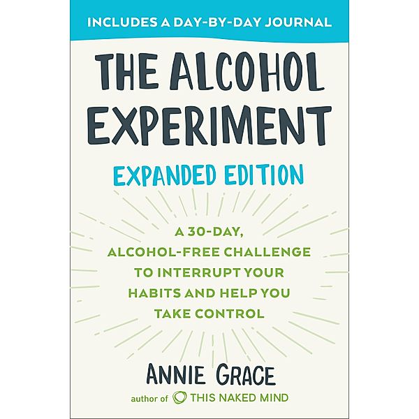 The Alcohol Experiment: Expanded Edition, Annie Grace