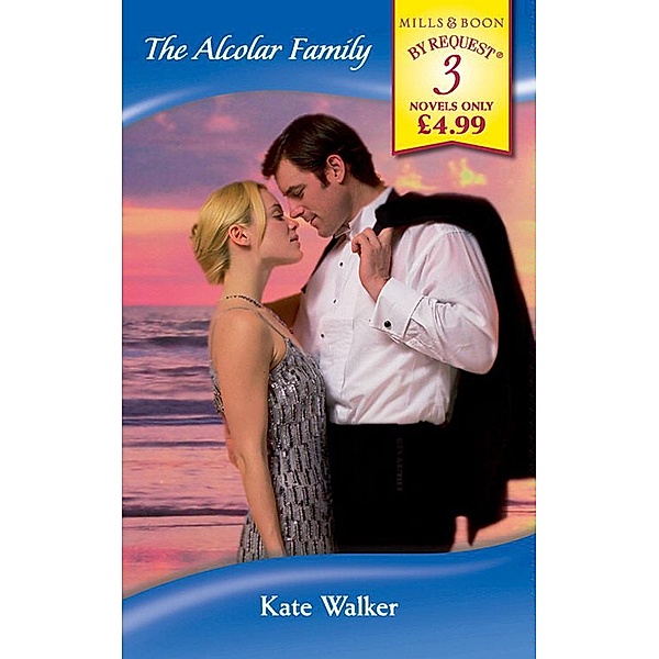The Alcolar Family: The Twelve-Month Mistress / The Spaniard's Inconvenient Wife / Bound by Blackmail (Mills & Boon By Request), Kate Walker