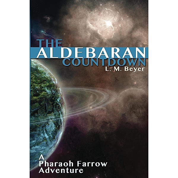 The Aldebaran Countdown (A Pharaoh Farrow Adventure) / A Pharaoh Farrow Adventure, L. M. Beyer