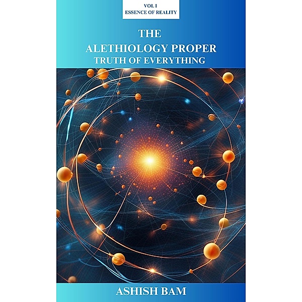 The Alethiology Proper / The Alethiology Proper, Ashish Bam