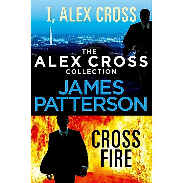 The Alex Cross Collection: I, Alex Cross / Cross Fire, James Patterson