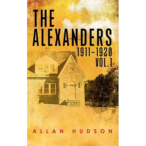 The Alexanders Vol. 1 1911-1920, Allan Hudson