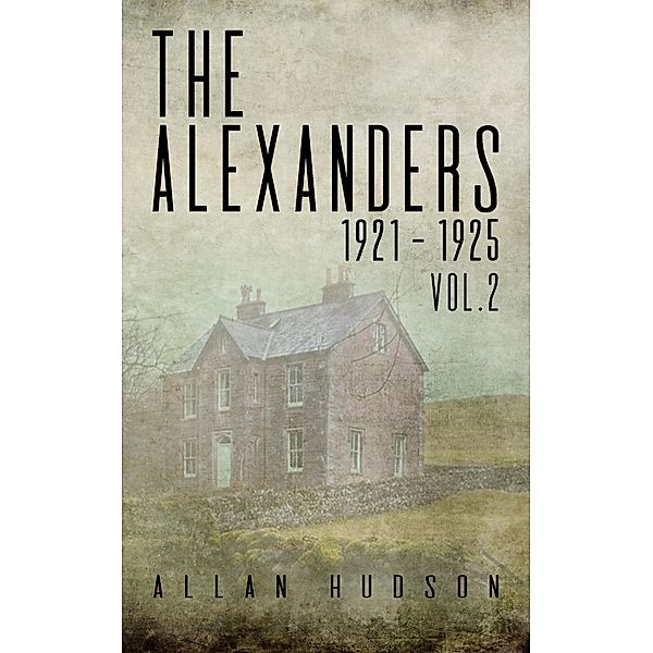 The Alexanders. Vol. 2 1921 - 1925, Allan Hudson