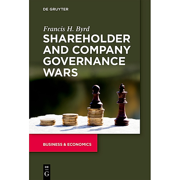 The Alexandra Lajoux Corporate Governance Series / Shareholder and Company Governance Wars, Francis H. Byrd