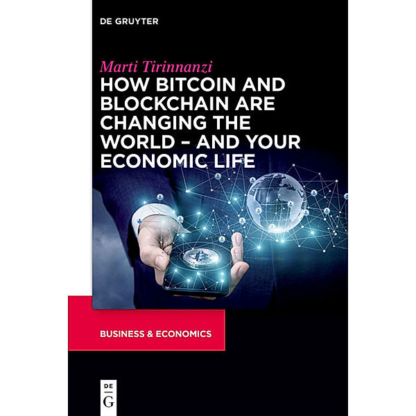 The Alexandra Lajoux Corporate Governance Series / How Bitcoin and Blockchain Are Changing the World - and Your Economic Life, Marti Tirinnanzi