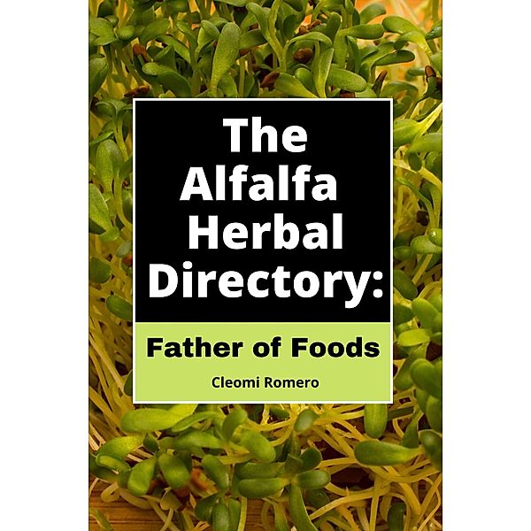 The Alfalfa Herbal Directory: Father of Foods, Cleomi Romero