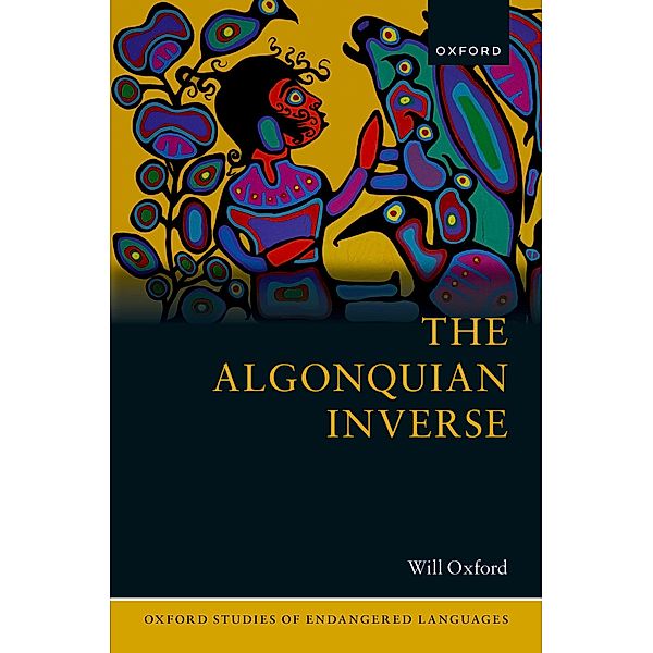 The Algonquian Inverse / Oxford Studies of Endangered Languages, Will Oxford