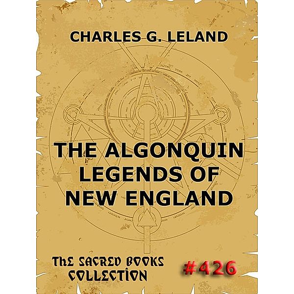 The Algonquin Legends Of New England, Charles Godfrey Leland