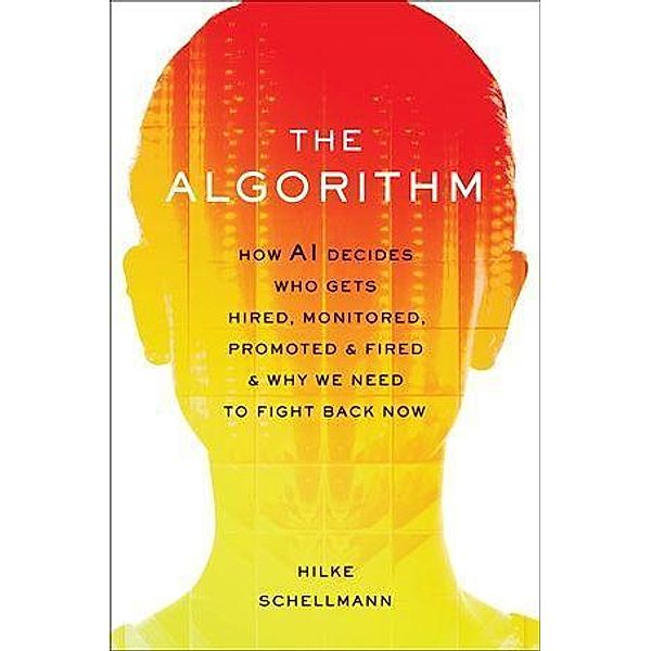 The Algorithm, Hilke Schellmann