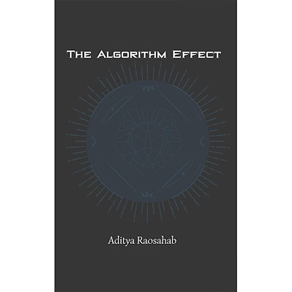 The Algorithm Effect, Aditya Raosahab