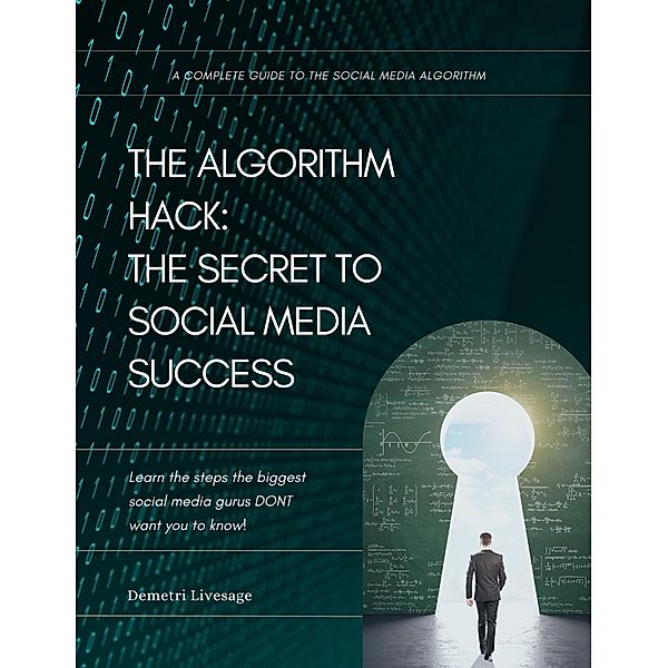 The Algorithm Hack:  The Secret to Social Media Success, Demetri Liversage