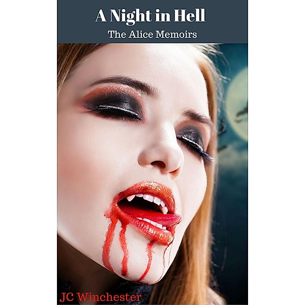 The Alice Memoirs: A Night in Hell, Jc Winchester