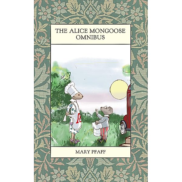 The Alice Mongoose Omnibus (Alice Mongoose and Alistair Rat) / Alice Mongoose and Alistair Rat, Frankie Bow, Mary Pfaff