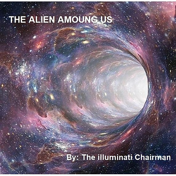 The Alien Among Us, Illuminati Chairman