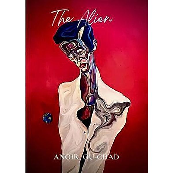 THE ALIEN / Anoir Ou-chad, Anoir Ou-Chad