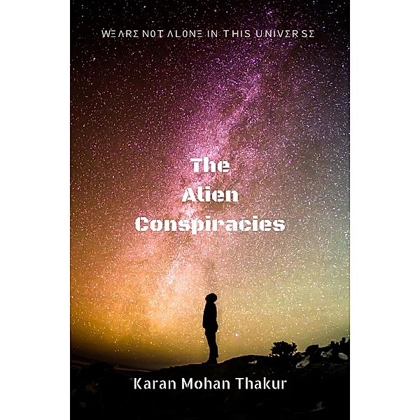 The Alien Conspiracies, Karan Mohan Thakur