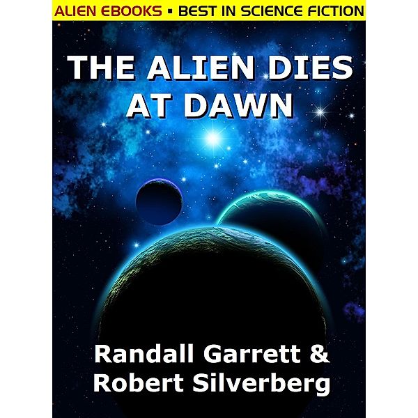 The Alien Dies at Dawn, Robert Silverberg, Randall Garrett